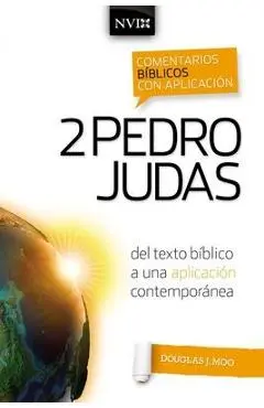 Comentario Bíblico Con Aplicación NVI 2 Pedro Y Judas: del Texto Bíblico a Una Aplicación Contemporánea - Douglas J. Moo