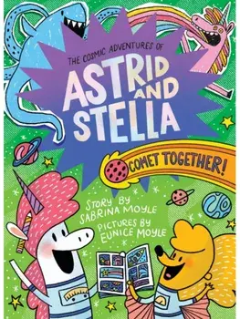 Comet Together! (The Cosmic Adventures of Astrid and Stella Book #4 (A Hello!Lucky Book)). A Graphic Novel, Hardback/Hello!Lucky
