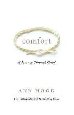 Comfort: A Journey Through Grief - Ann Hood