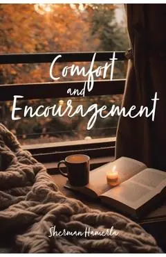 Comfort and Encouragement - Sherman Hamerla
