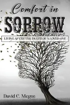 Comfort in Sorrow: Living After the Death of a Loved One, Paperback/David C. Mcgee