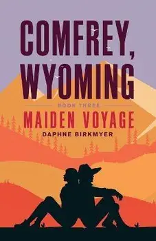 Comfrey, Wyoming: Maiden Voyage, Paperback/Daphne Birkmyer