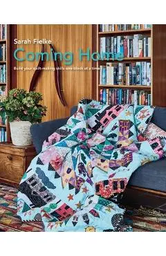 Coming Home Quilt Pattern with instructional videos - Sarah Fielke