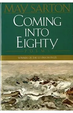 Coming Into Eighty: Poems - May Sarton