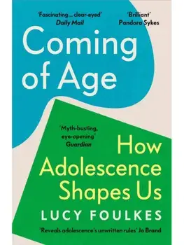 Coming of Age. How Adolescence Shapes Us, Paperback/Lucy Foulkes