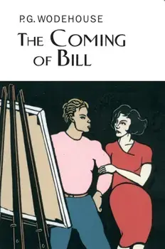 Coming Of Bill, Hardback/P. G. Wodehouse