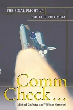 Comm Check...: The Final Flight of Shuttle Columbia, Paperback/Michael Cabbage