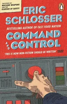 Command and Control, Paperback/Eric Schlosser