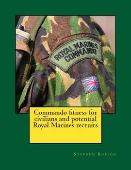 Commando Fitness for Civilians and Potential Royal Marines Recruits, Paperback/MR Stephen Robson