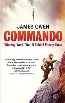 Commando. Winning World War II Behind Enemy Lines, Paperback/James Owen