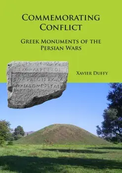 Commemorating Conflict: Greek Monuments of the Persian Wars, Paperback/Xavier Duffy