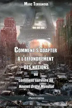 Comment s'Adapter l'Effondrement Des Nations: Ou Comment Survivre Au Nouvel Ordre Mondial, Paperback/Marc Terranova