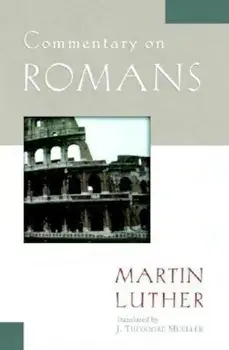 Commentary on Romans, Paperback/Martin Luther