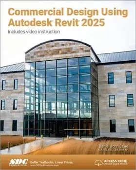 Commercial Design Using Autodesk Revit 2025, Paperback/Daniel John Stine