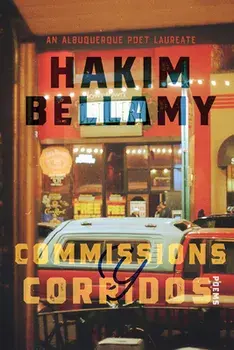 Commissions Y Corridos: Poems, Paperback/Hakim Bellamy