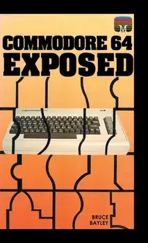 Commodore 64 Exposed, Hardcover/Bruce Bayley