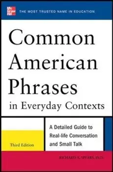 Common American Phrases in Everyday Contexts, 3rd Edition, Paperback/Richard A. Spears