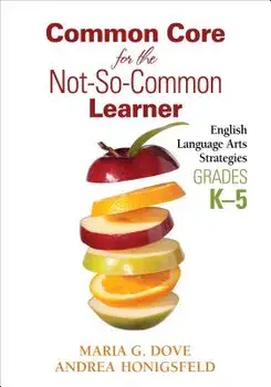 Common Core for the Not-So-Common Learner, Grades K-5: English Language Arts Strategies, Paperback/Maria G. Dove
