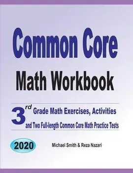 Common Core Math Workbook: 3rd Grade Math Exercises, Activities, and Two Full-Length Common Core Math Practice Tests, Paperback/Michael Smith