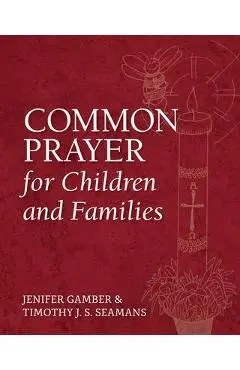Common Prayer for Children and Families - Jenifer Gamber