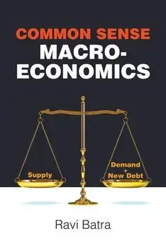 Common Sense Macroeconomics, Paperback/Ravi Batra