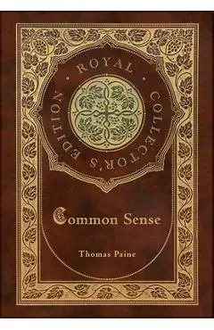 Common Sense (Royal Collector's Edition) (Case Laminate Hardcover with Jacket) - Thomas Paine