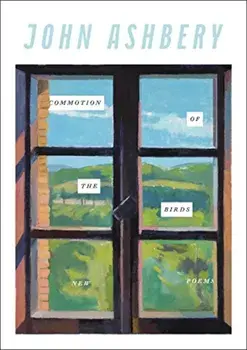 Commotion of the Birds: New Poems, Paperback/John Ashbery