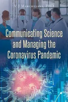 Communicating Science and Managing the Coronavirus Pandemic, Paperback/V. J. Marchesani