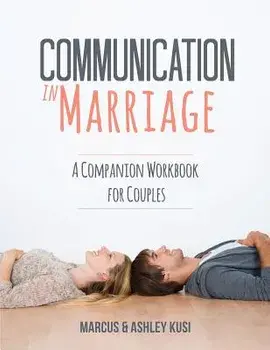 Communication in Marriage: A Companion Workbook for Couples, Paperback/Marcus Kusi