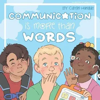 Communication is More Than Words, Paperback/Caylin N. Hunault