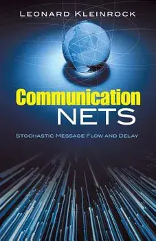 Communication Nets: Stochastic Message Flow and Delay, Paperback/Leonard Kleinrock