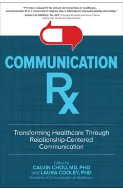 Communication Rx: Transforming Healthcare Through Relationship-Centered Communication - Calvin L. Chou