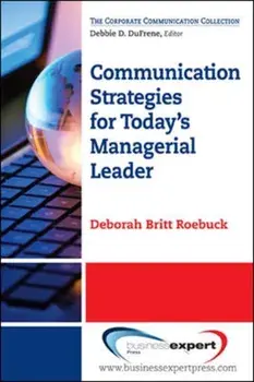 Communication Strategies for Today's Managerial Leader, Paperback/Deborah Britt Roebuck