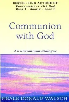 Communion With God. An uncommon dialogue, Paperback/Neale Donald Walsch