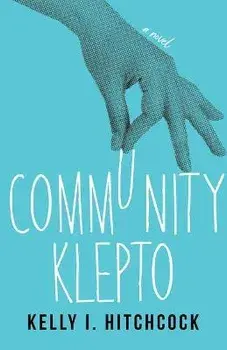 Community Klepto. A Novel, Paperback/Kelly I. Hitchcock