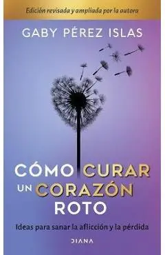 Cómo Curar Un Corazón Roto. 10 Aniversario - Gaby Pérez Islas