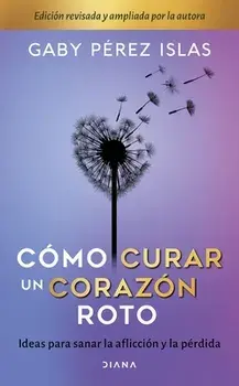 Cómo Curar Un Corazón Roto. 10 Aniversario, Paperback/Gaby Pérez Islas