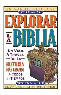 Cómo Explorar La Biblia - Stephen M. Miller