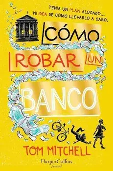 Cómo Robar Un Banco (How to Rob a Bank - Spanish Edition), Paperback/Tom Mitchell