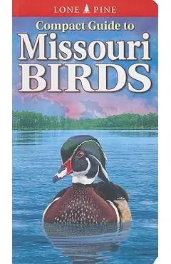 Compact Guide to Missouri Birds - Michael Roedel