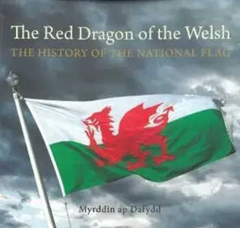 Compact Wales: Red Dragon of the Welsh, The - The History of the National Flag, Paperback/Myrddin ap Dafydd