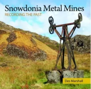 Compact Wales: Snowdonia Metal Mines, Paperback/Des Marshall