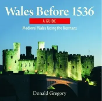 Compact Wales: Wales Before 1536 - Medieval Wales Facing the Normans, Paperback/Donald Gregory
