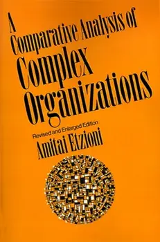 Comparative Analysis of Complex Organizations, Rev. Ed., Paperback/Amitai Etzioni