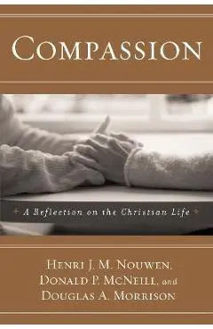 Compassion: A Reflection on the Christian Life - Henri J. M. Nouwen