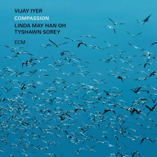Compassion | Vijay Iyer, Linda May Han Oh, Tyshawn Sorey
