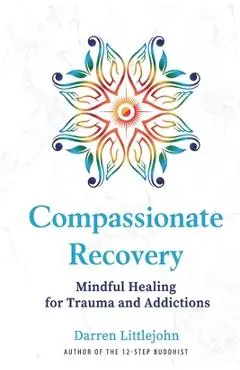 Compassionate Recovery - Darren Littlejohn