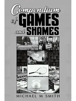 Compendium of Games and Shames, Paperback/Michael M Smith