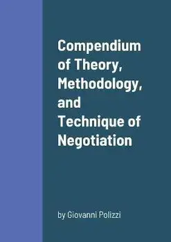Compendium of Theory, Methodology, and Technique of Negotiation, Paperback/Giovanni Polizzi