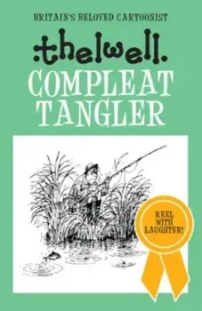 Compleat Tangler. A witty take on fishing from the legendary cartoonist, Paperback/***